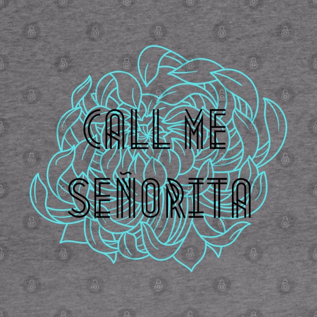 Call Me Señorita by theidealteal